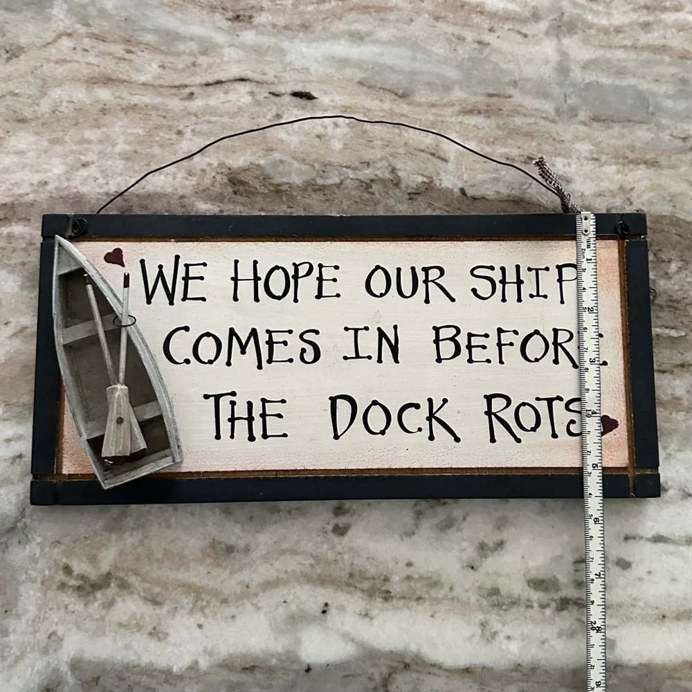 “ We Hope Our Ship Comes In Before The Dock Rots “ Rustic Wood Sign / Plaque